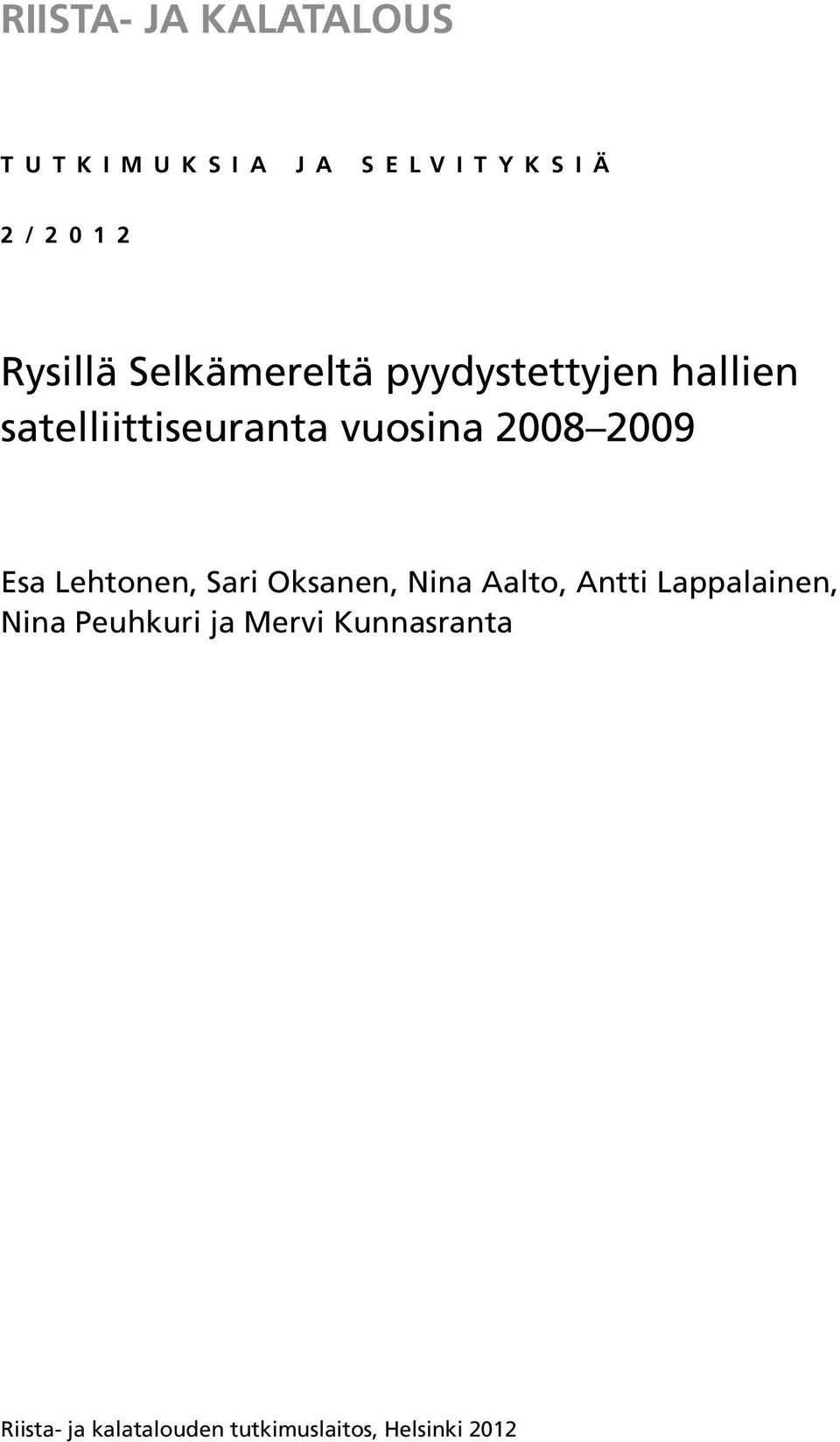 2008 2009 Esa Lehtonen, Sari Oksanen, Nina Aalto, Antti Lappalainen, Nina