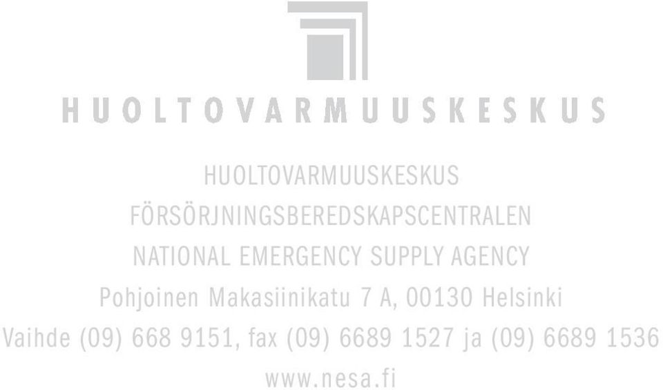 EMERGENCY SUPPLY AGENCY Pohjoinen Makasiinikatu 7