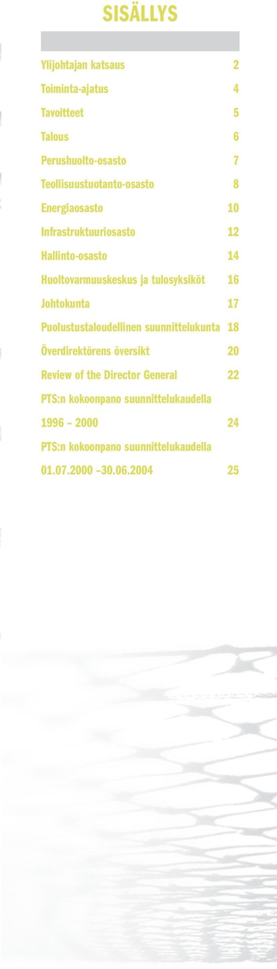 tulosyksiköt 16 Johtokunta 17 Puolustustaloudellinen suunnittelukunta 18 Överdirektörens översikt 20 Review of