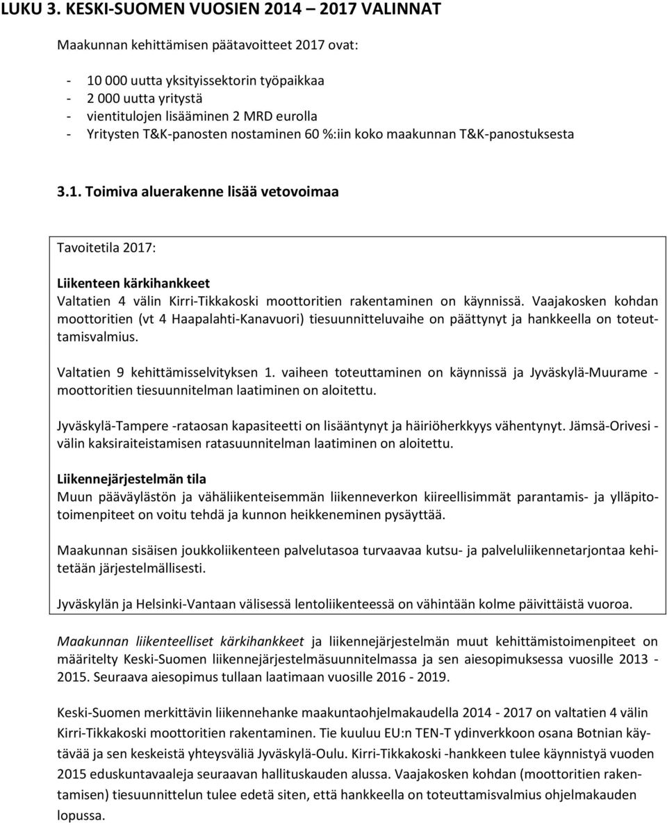 Yritysten T&K-panosten nostaminen 60 %:iin koko maakunnan T&K-panostuksesta 3.1.