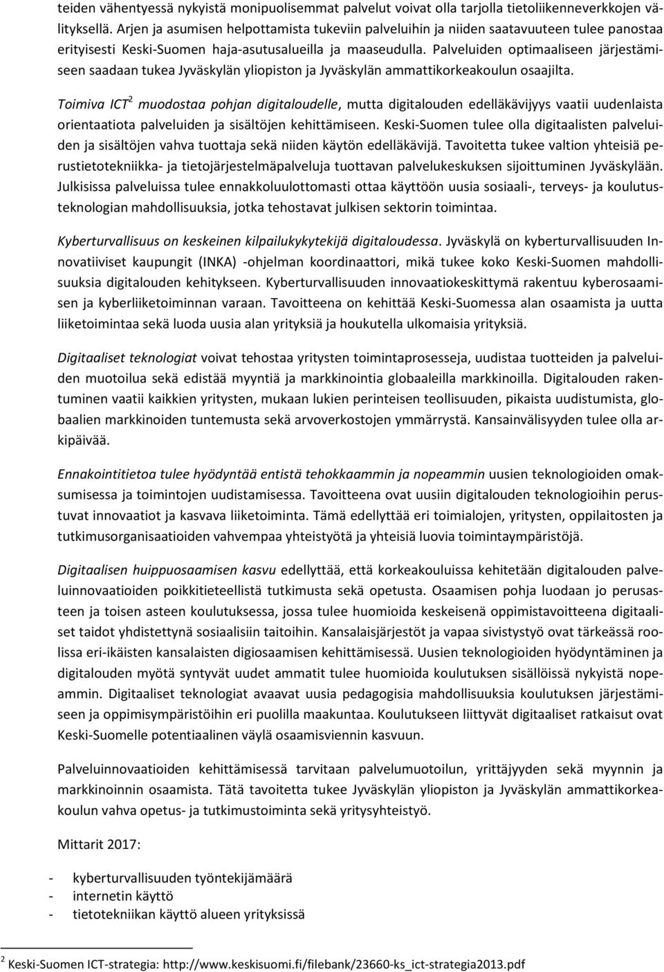 Palveluiden optimaaliseen järjestämiseen saadaan tukea Jyväskylän yliopiston ja Jyväskylän ammattikorkeakoulun osaajilta.