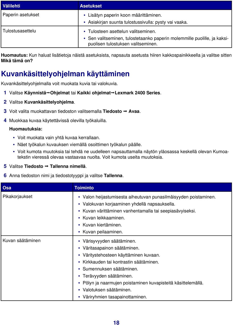 Huomautus: Kun haluat lisätietoja näistä asetuksista, napsauta asetusta hiiren kakkospainikkeella ja valitse sitten Mikä tämä on?