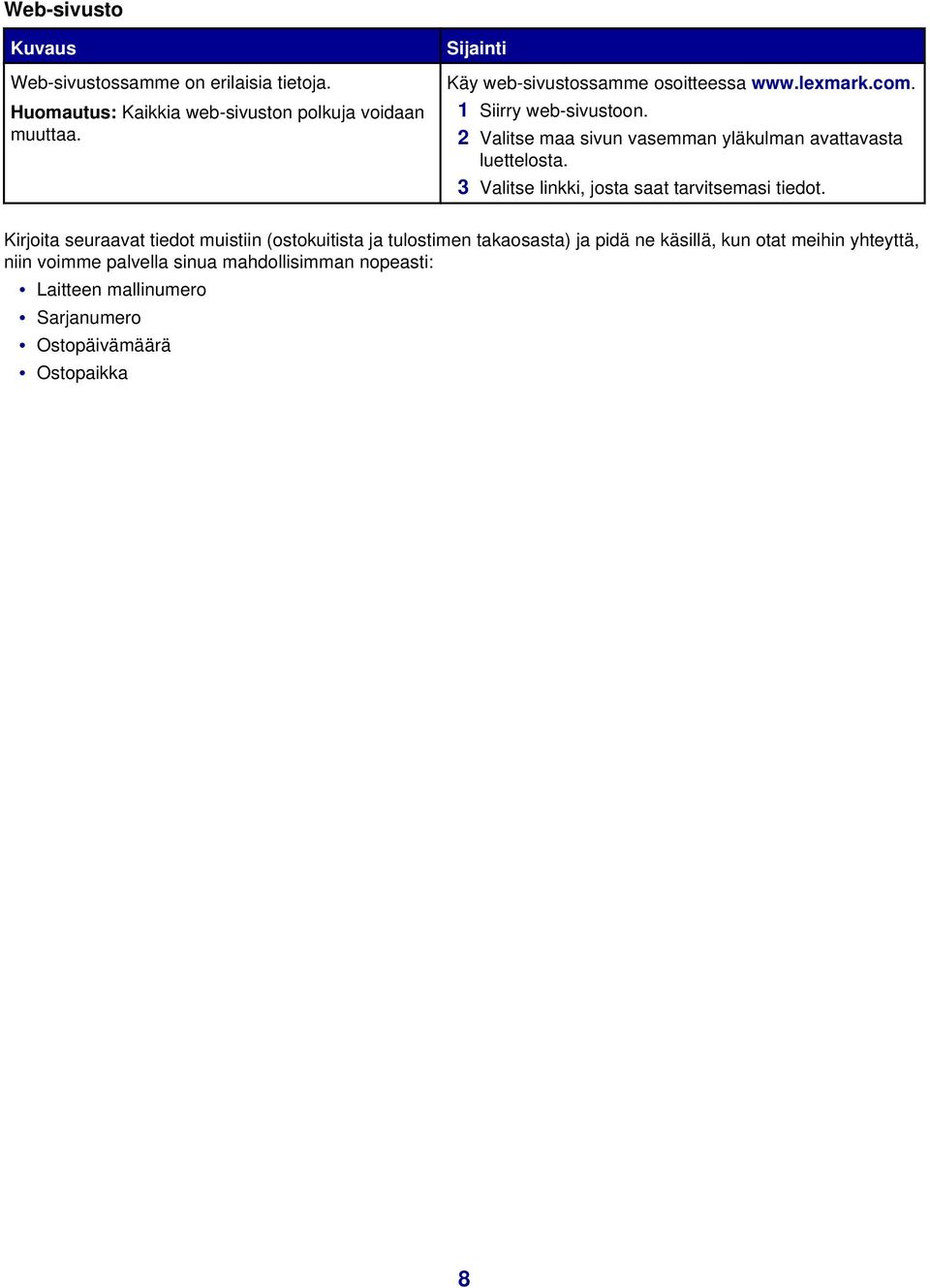 2 Valitse maa sivun vasemman yläkulman avattavasta luettelosta. 3 Valitse linkki, josta saat tarvitsemasi tiedot.
