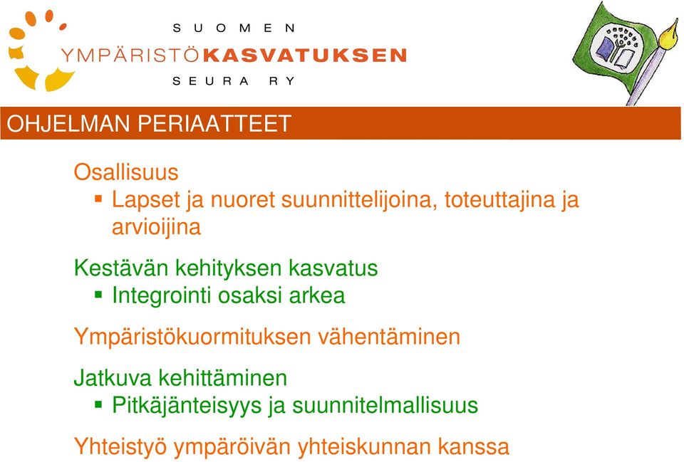 osaksi arkea Ympäristökuormituksen vähentäminen Jatkuva kehittäminen