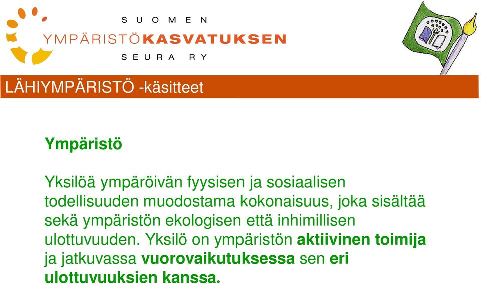 ympäristön ekologisen että inhimillisen ulottuvuuden.