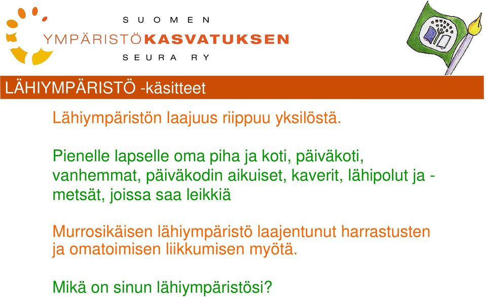 kaverit, lähipolut ja - metsät, joissa saa leikkiä Murrosikäisen lähiympäristö