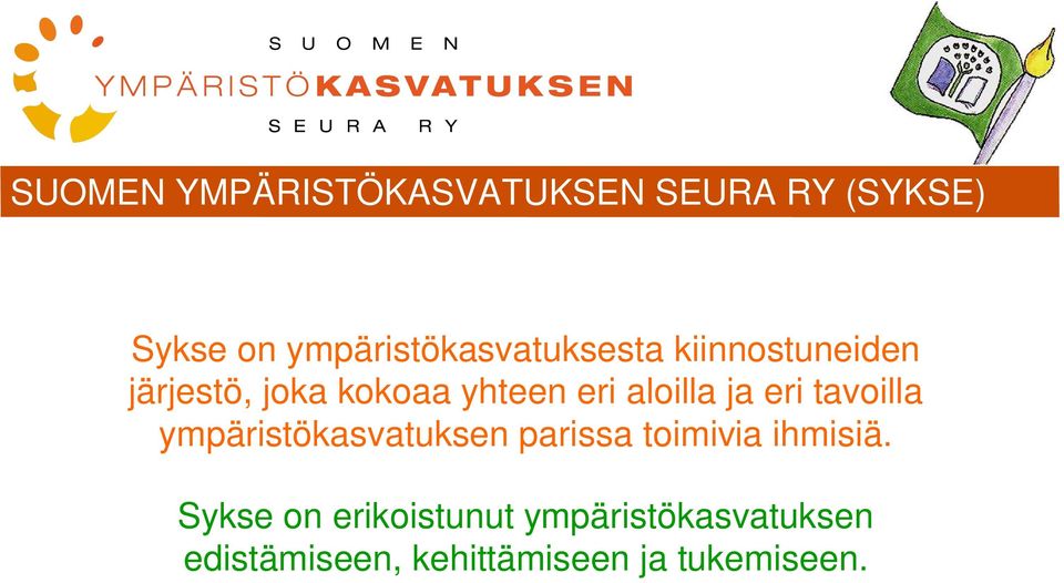eri aloilla ja eri tavoilla ympäristökasvatuksen parissa toimivia