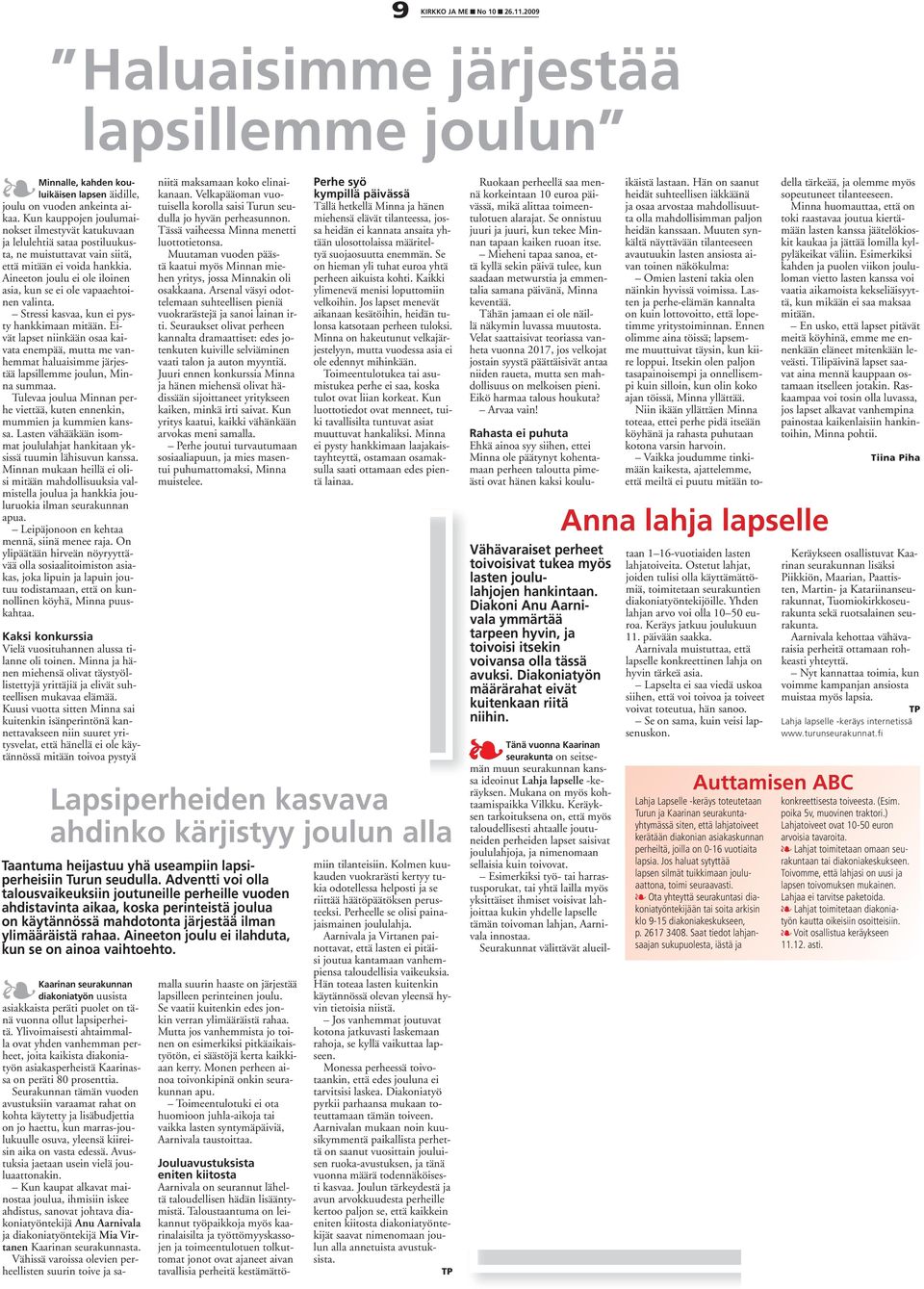 Aineeton joulu ei ole iloinen asia, kun se ei ole vapaaehtoinen valinta. Stressi kasvaa, kun ei pysty hankkimaan mitään.
