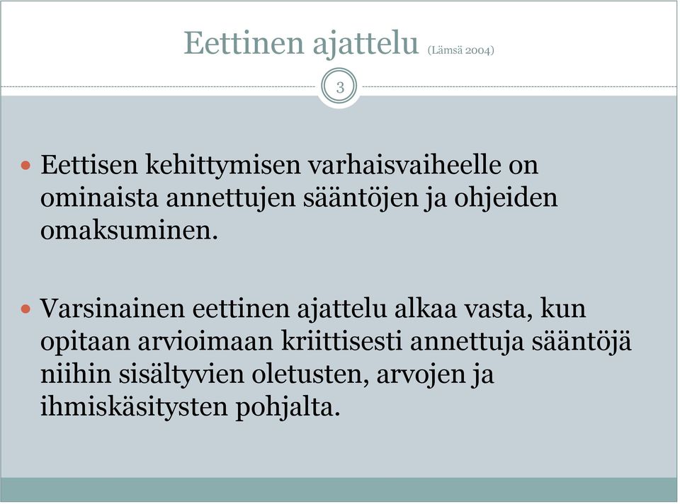 Varsinainen eettinen ajattelu alkaa vasta, kun opitaan arvioimaan