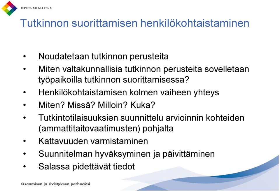 Henkilökohtaistamisen kolmen vaiheen yhteys Miten? Missä? Milloin? Kuka?