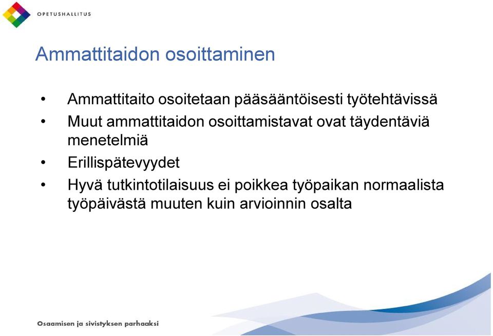 ovat täydentäviä menetelmiä Erillispätevyydet Hyvä