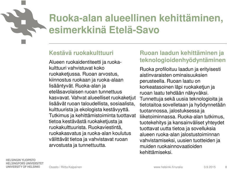 Tutkimus ja kehittämistoiminta tuottavat tietoa kestävästä ruokaketjusta ja ruokakulttuurista.