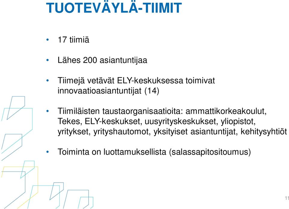 ammattikorkeakoulut, Tekes, ELY-keskukset, uusyrityskeskukset, yliopistot, yritykset,