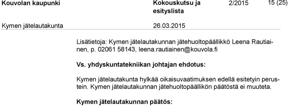 yhdyskuntatekniikan johtajan ehdotus: Kymen jätelautakunta hylkää oikaisuvaatimuksen