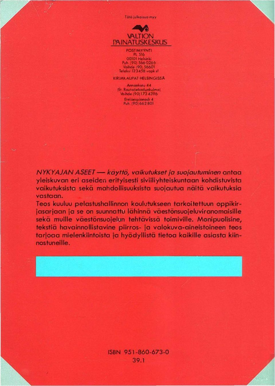 .,h,90i1>1>2801 NYKYAJAN ASEET- käyttö, vaikutukset ;a suo;autuminen antaa yleiskuvan eri aseiden erityisesti siviiliyhteiskuntaan kohdistuvista vaikutuksista sekö mahdollisuuksista suojautua