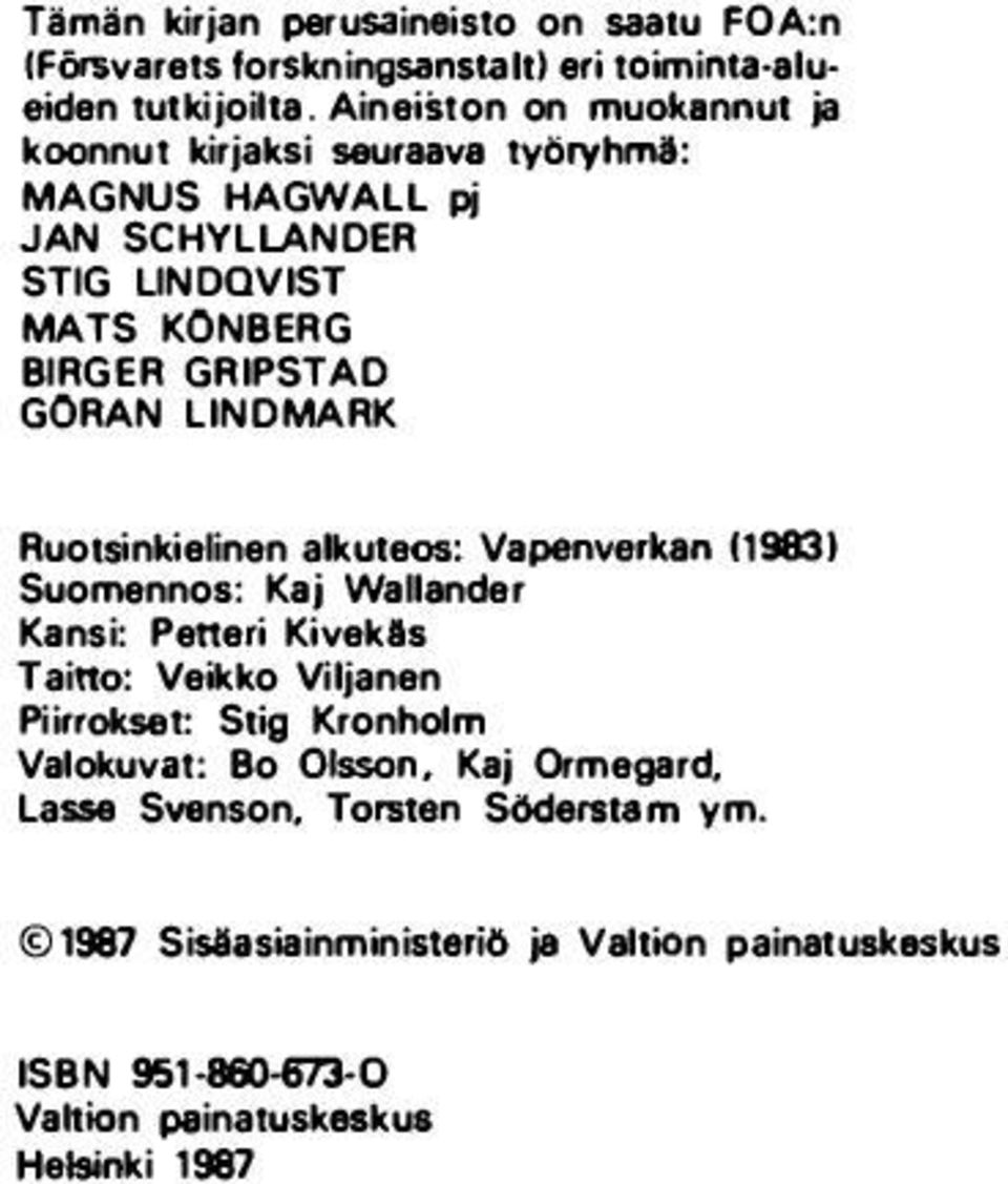 alkuleos: Yeperwerkarol19831 Suomannoa:Kej Welllnder Kensi: Paneri Kivekla TaiiiO: Veikko Viljanen PiWroksll: Siili) Kronhokn Y11okuv.