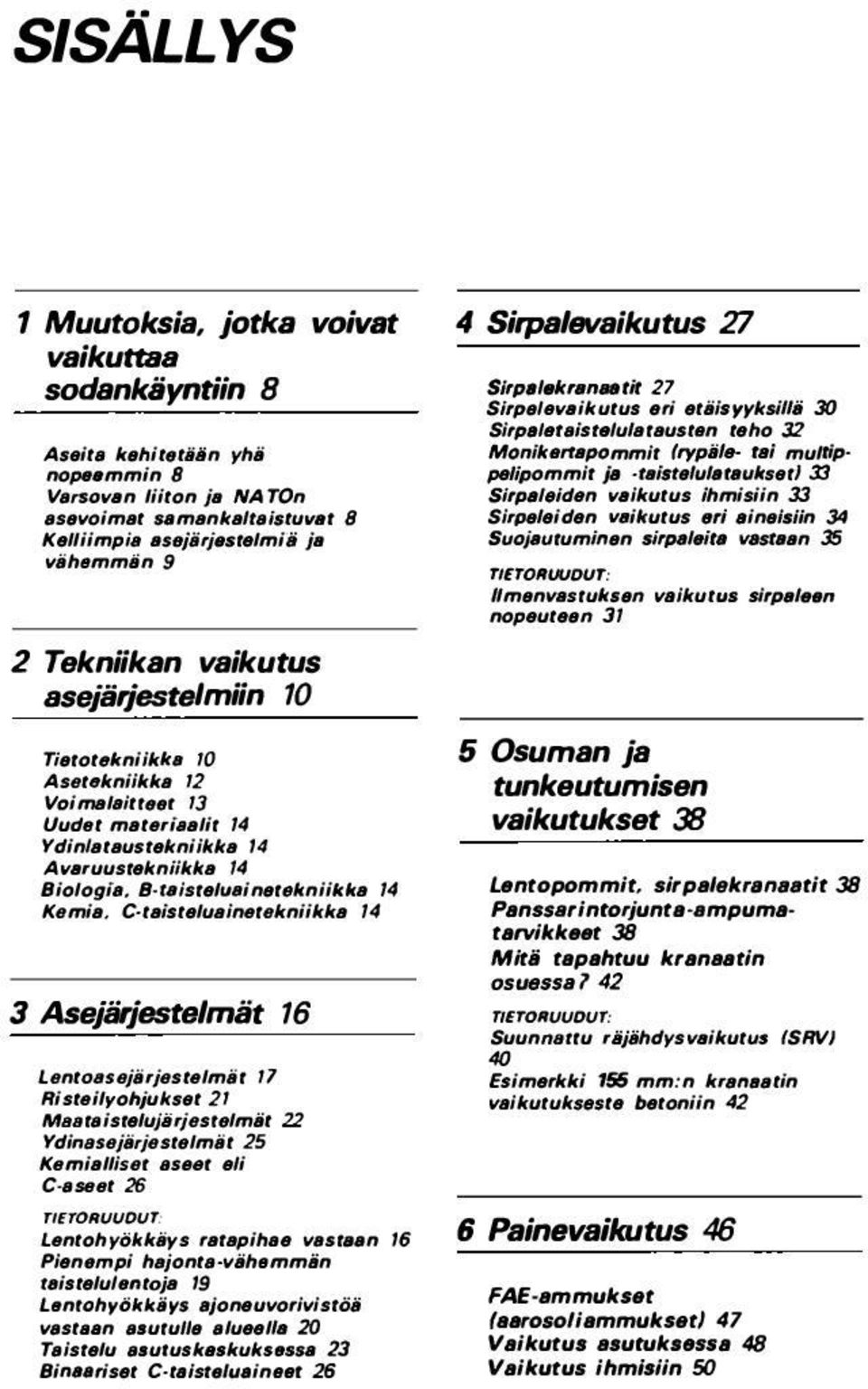 rot-'rnilkb 10 Asetttknilkks 12 VDimalll/tfflfJI 13 UuthJt matsriaalir 14 Ydinlatau reltnillclta 14 AwrruusrelcnJ/klca /4 Biologill. 8-UI/sreluin.rMniildl.a 14 Kemia.