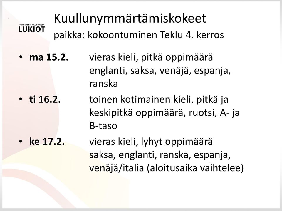 kotimainen kieli, pitkä ja keskipitkä oppimäärä, ruotsi, A- ja B-taso vieras kieli,