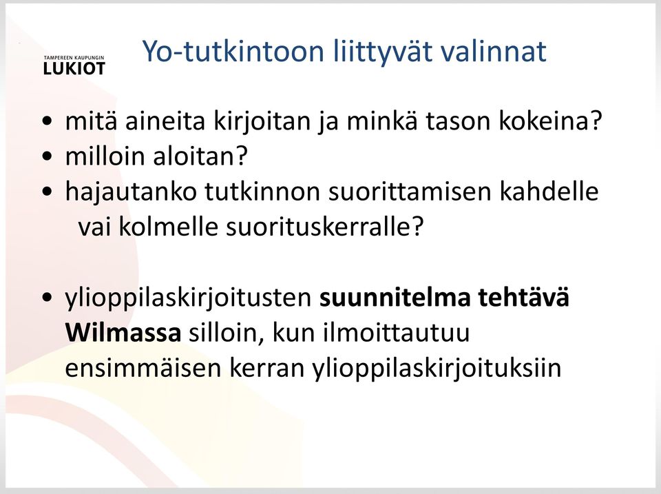 hajautanko tutkinnon suorittamisen kahdelle vai kolmelle