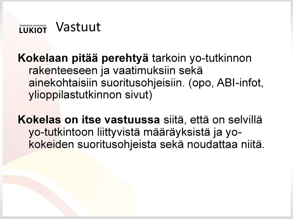 (opo, ABI-infot, ylioppilastutkinnon sivut) Kokelas on itse vastuussa siitä,