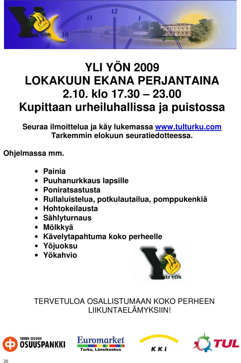 com Tarkemmin elokuun seuratiedotteessa. Ohjelmassa mm.