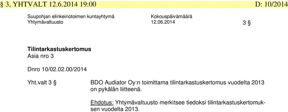 valt 3 BDO Audiator Oy:n toimittama tilintarkastuskertomus vuodelta 2013 on