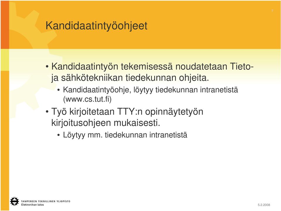 Kandidaatintyöohje, löytyy tiedekunnan intranetistä (www.cs.tut.