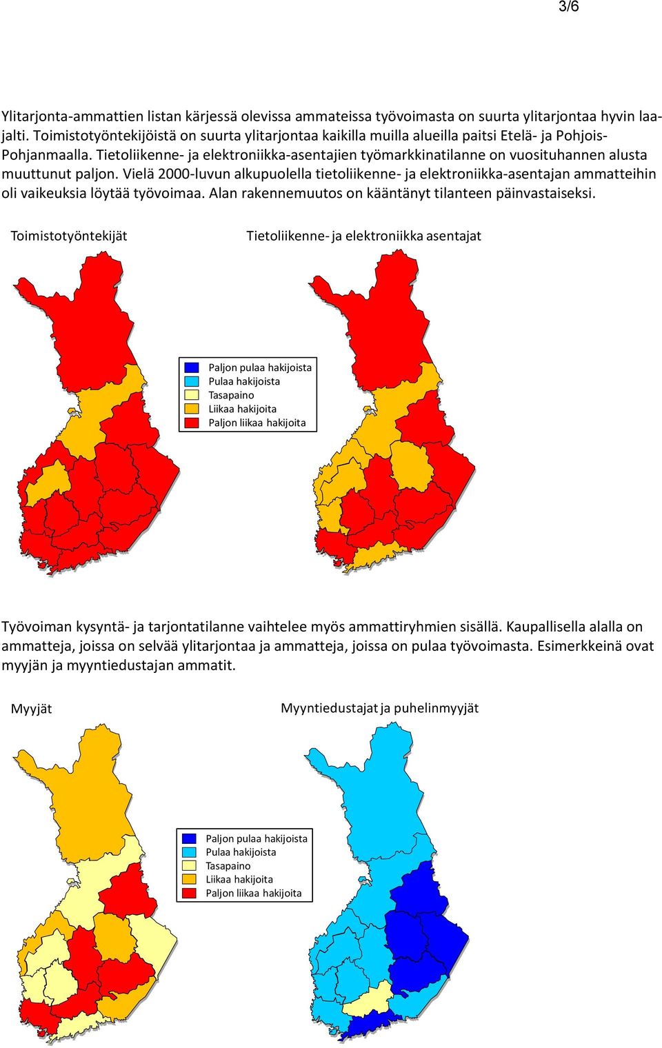 Tietoliikenne- ja elektroniikka-asentajien työmarkkinatilanne on vuosituhannen alusta muuttunut paljon.