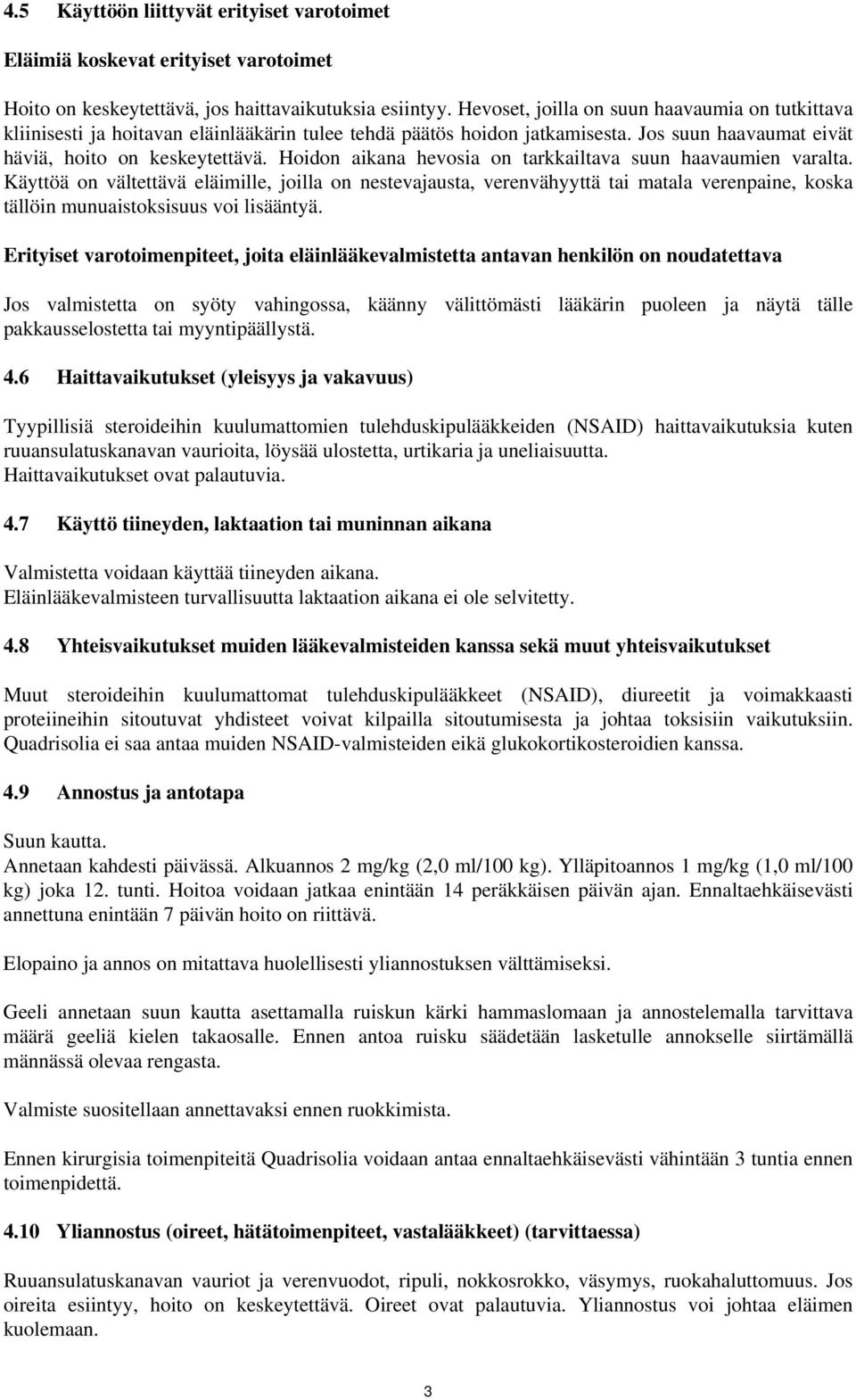 Hoidon aikana hevosia on tarkkailtava suun haavaumien varalta.