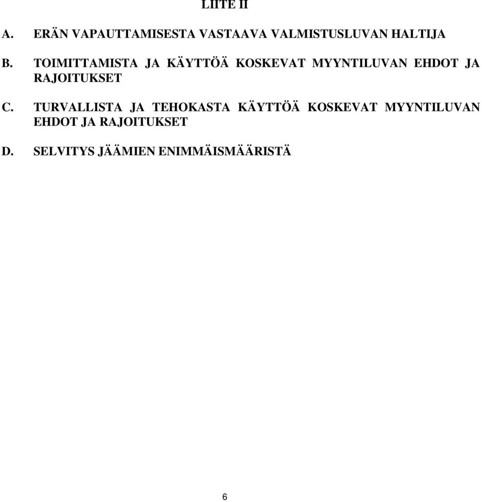 TOIMITTAMISTA JA KÄYTTÖÄ KOSKEVAT MYYNTILUVAN EHDOT JA