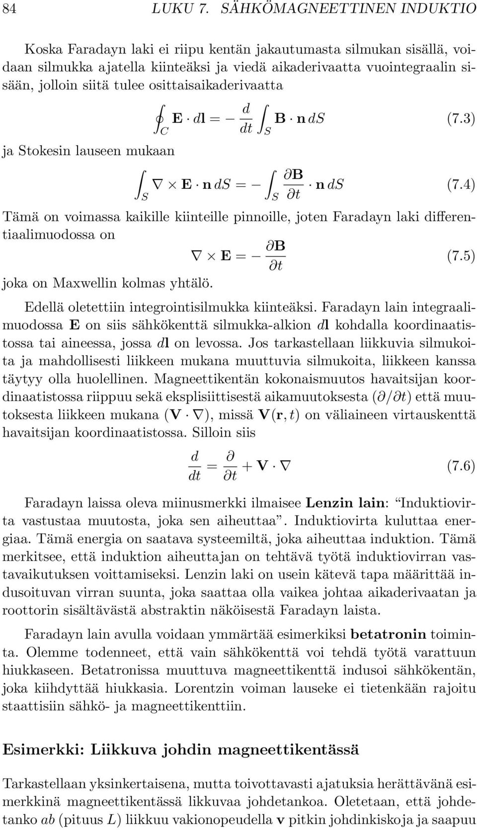 osittaisaikaderivaatta E dl = d B n ds (7.3) C S ja Stokesin lauseen mukaan E n ds = S S B t n ds (7.