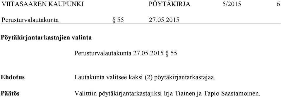 05.2015 55 Lautakunta valitsee kaksi (2) pöytäkirjantarkastajaa.