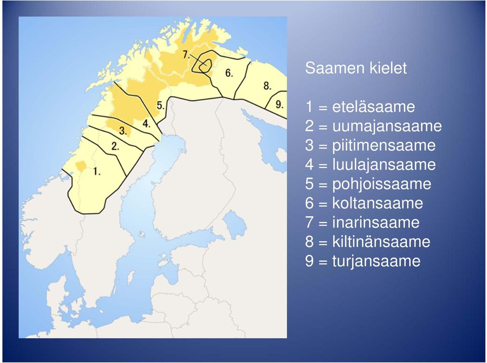 luulajansaame 5 = pohjoissaame 6 =