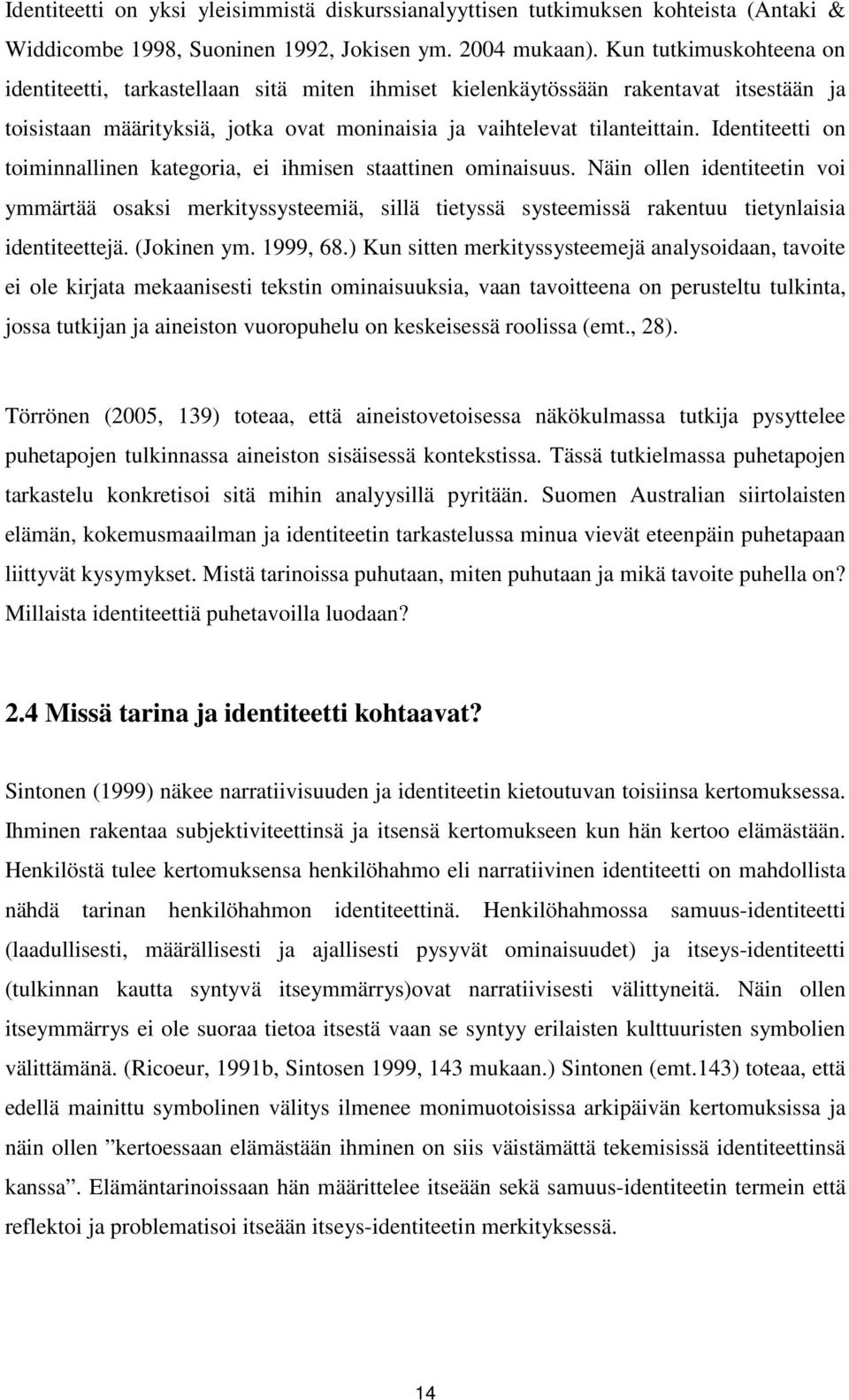 Identiteetti on toiminnallinen kategoria, ei ihmisen staattinen ominaisuus.