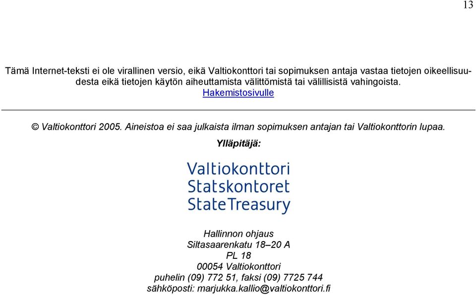 Hakemistosivulle Valtiokonttori 2005. Aineistoa ei saa julkaista ilman sopimuksen antajan tai Valtiokonttorin lupaa.