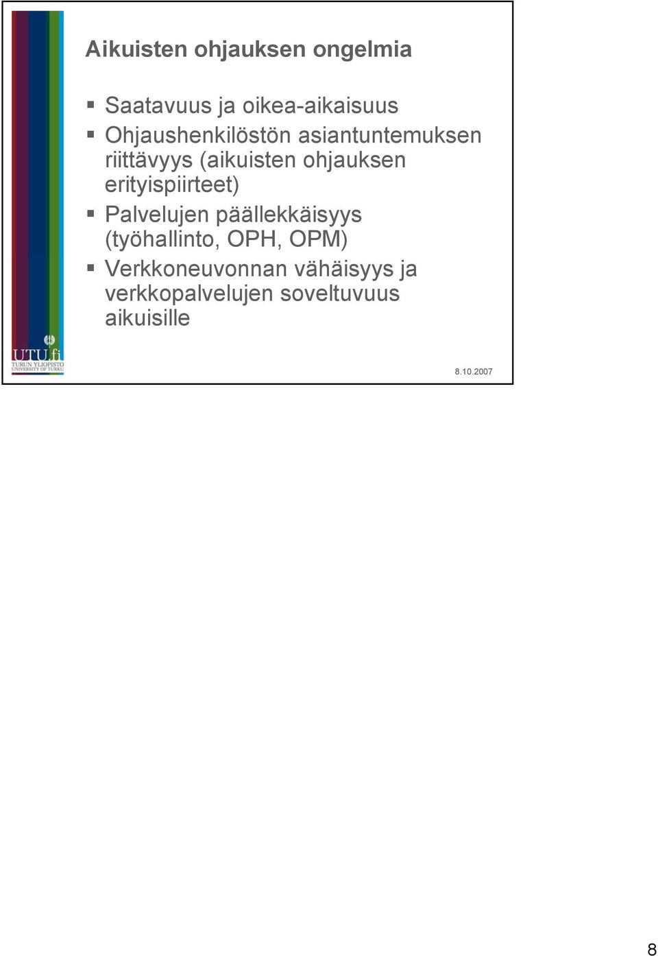 ohjauksen erityispiirteet) Palvelujen päällekkäisyys