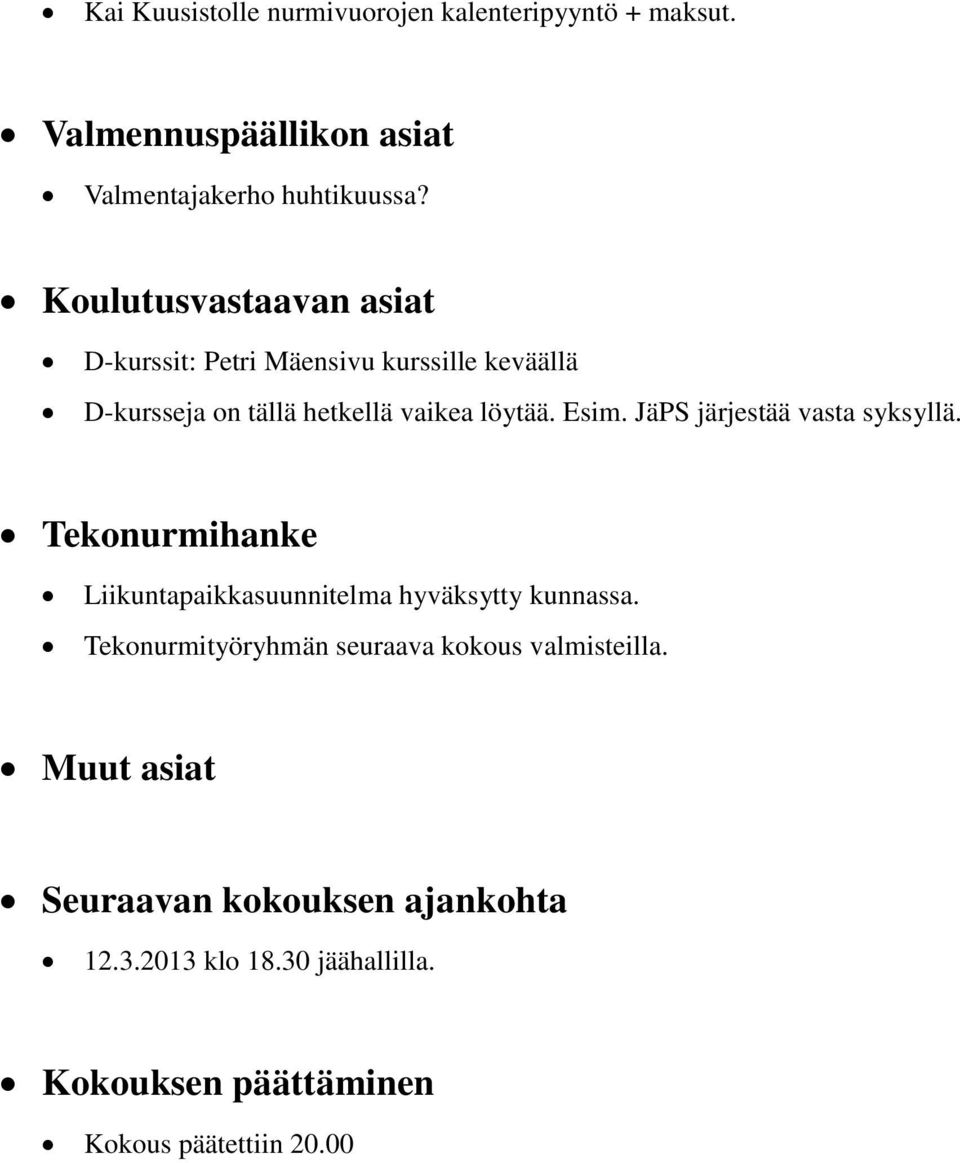 JäPS järjestää vasta syksyllä. Tekonurmihanke Liikuntapaikkasuunnitelma hyväksytty kunnassa.