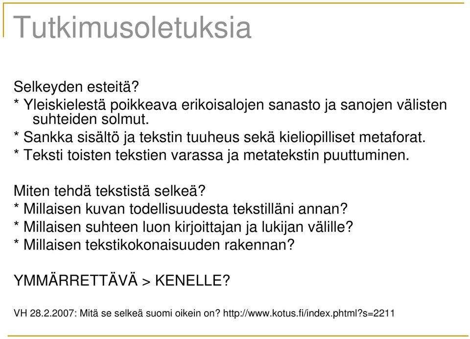 Miten tehdä tekstistä selkeä? * Millaisen kuvan todellisuudesta tekstilläni annan?