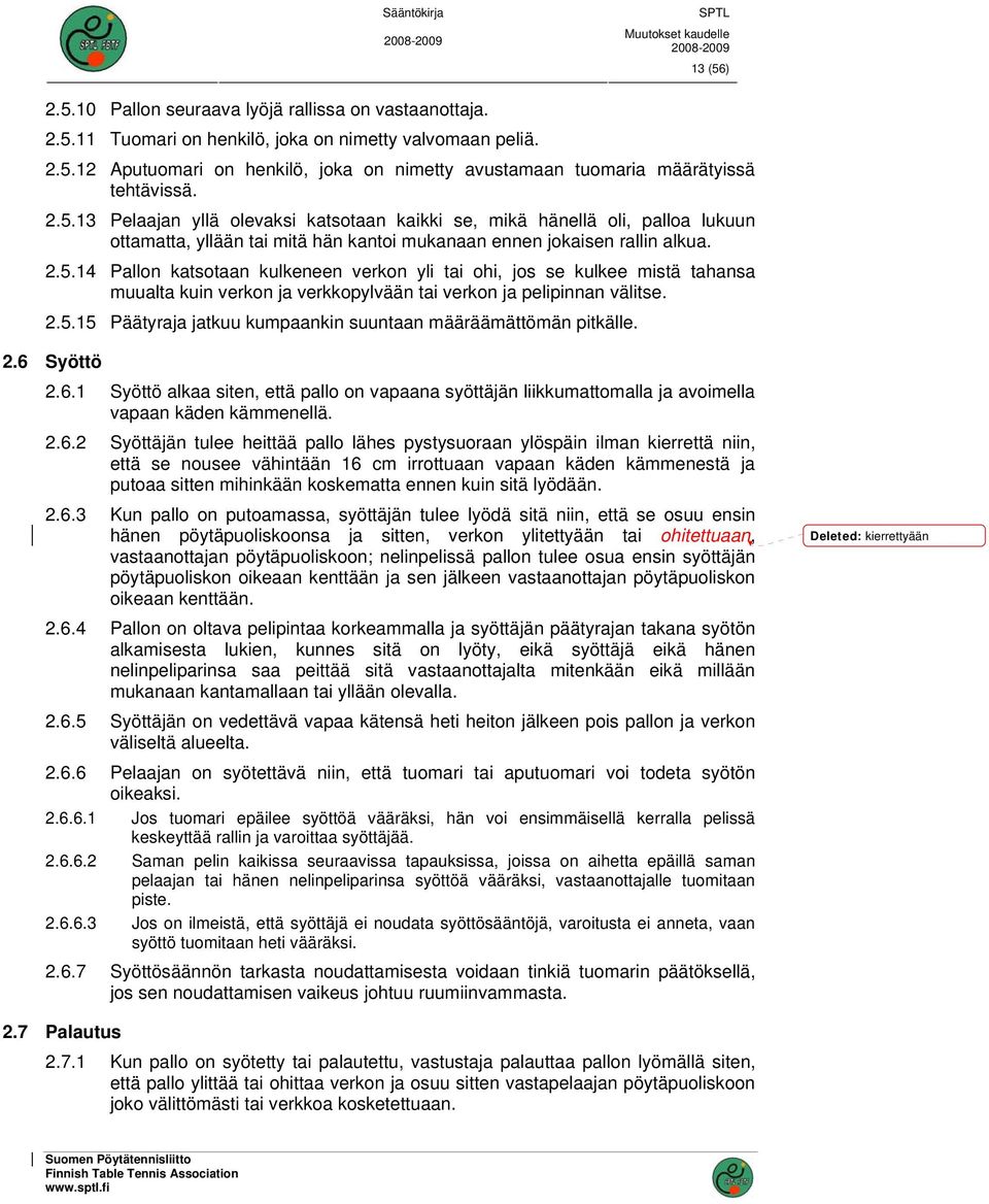 2.5.15 Päätyraja jatkuu kumpaankin suuntaan määräämättömän pitkälle. 2.6 