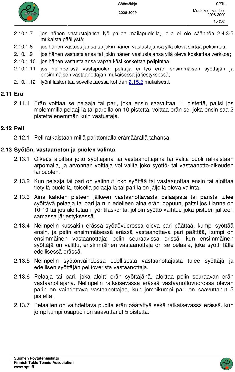 10.1.12 lyöntilaskentaa sovellettaessa kohdan 2.15.2 mukaisesti. 2.11 
