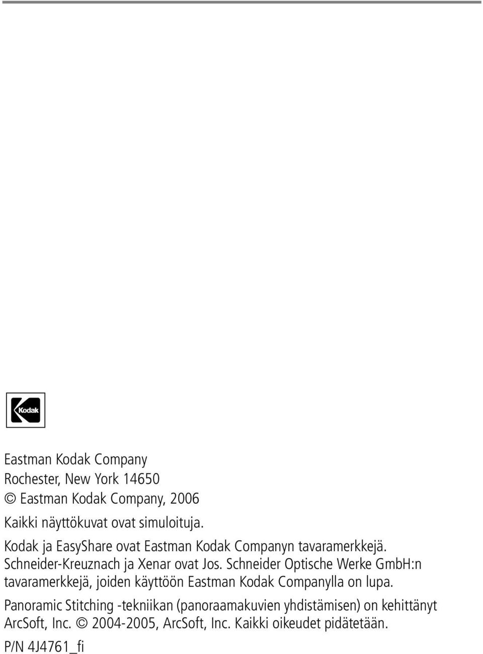 Schneider Optische Werke GmbH:n tavaramerkkejä, joiden käyttöön Eastman Kodak Companylla on lupa.