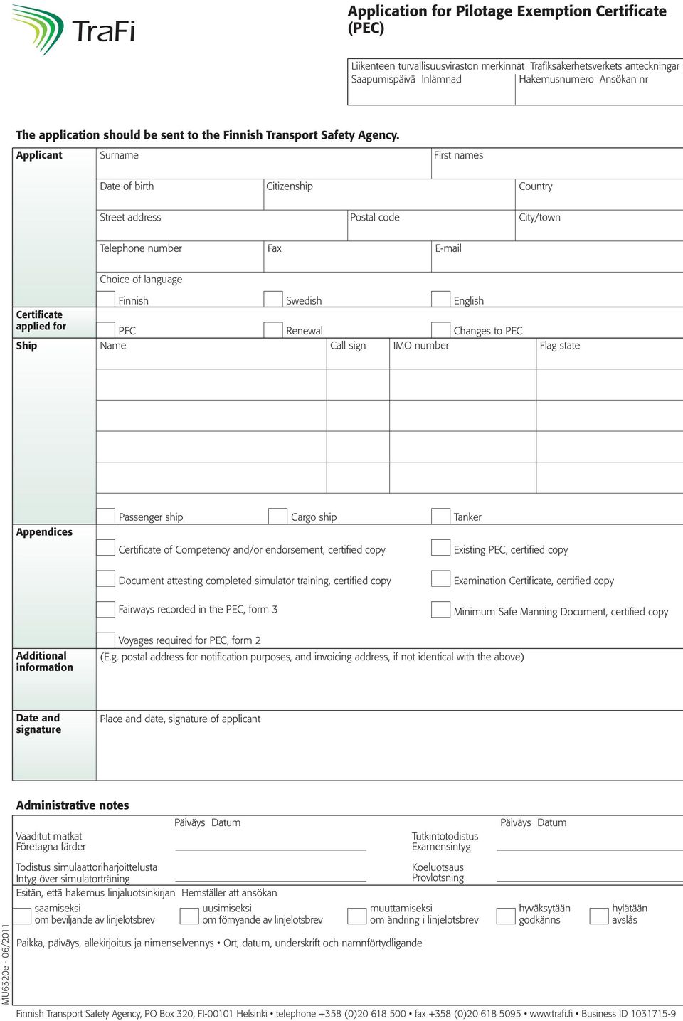 Applicant Surname First names Date of birth Citizenship Country Street address Postal code City/town Telephone number Fax E-mail Choice of language Certificate applied for Ship Finnish Swedish