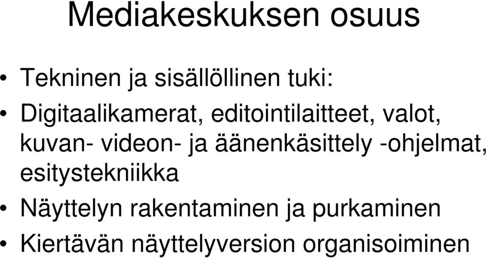 ja äänenkäsittely -ohjelmat, esitystekniikka Näyttelyn