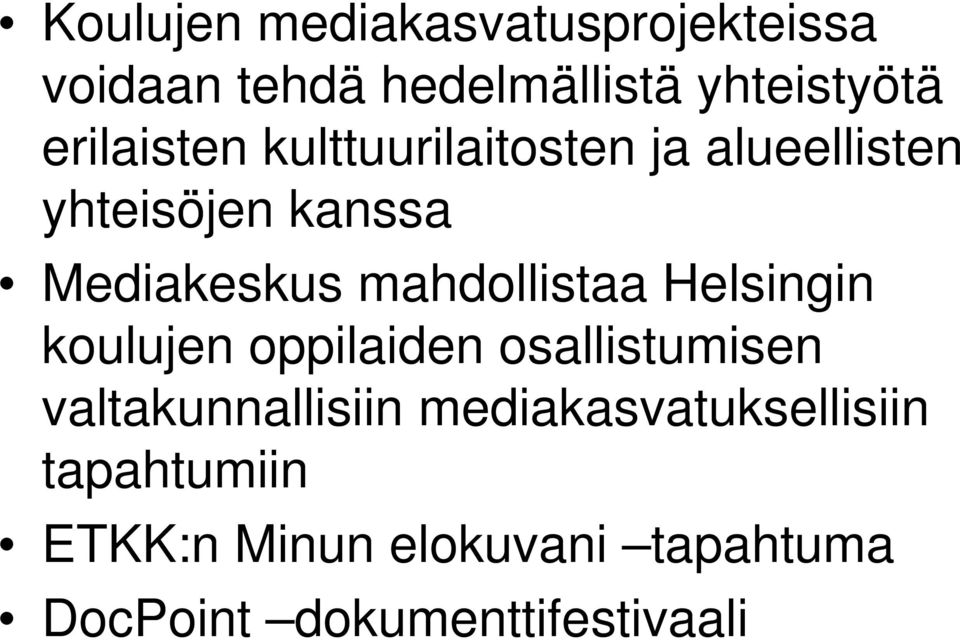mahdollistaa Helsingin koulujen oppilaiden osallistumisen valtakunnallisiin