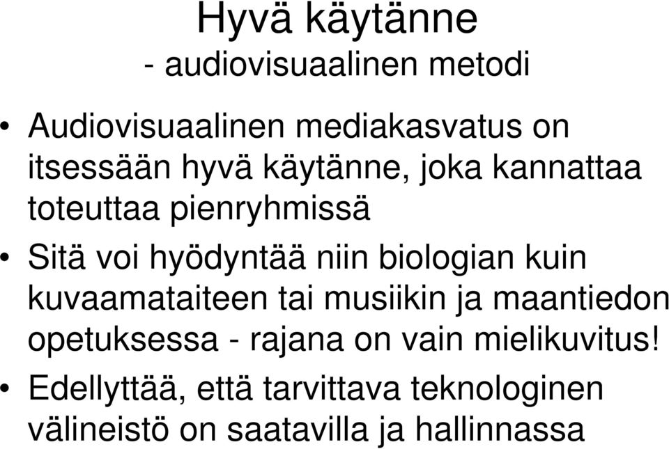 biologian kuin kuvaamataiteen tai musiikin ja maantiedon opetuksessa - rajana on vain