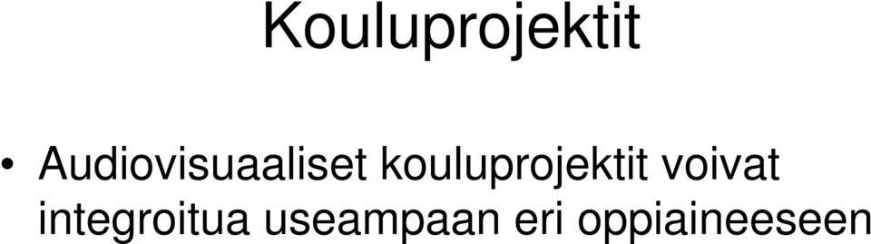 kouluprojektit voivat