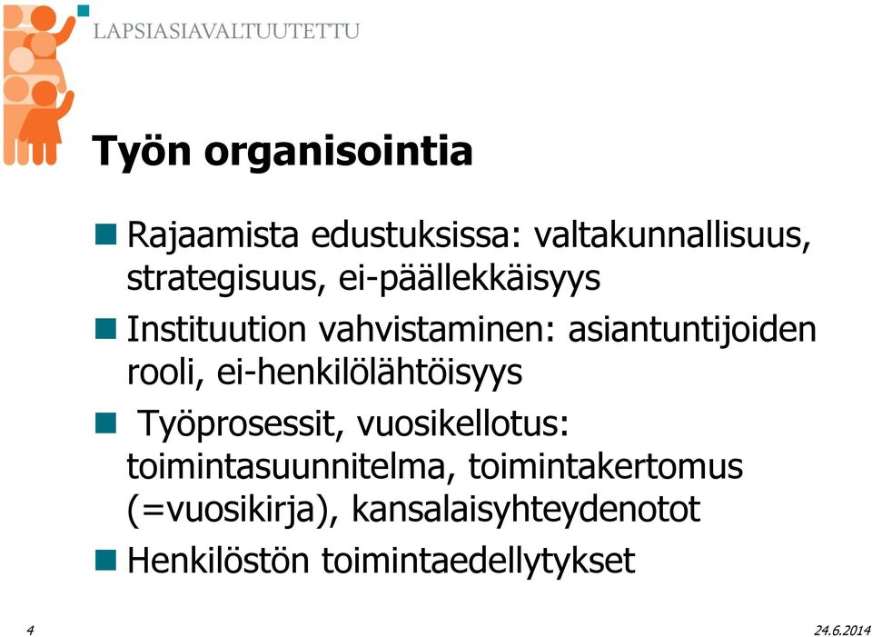 ei-henkilölähtöisyys Työprosessit, vuosikellotus: toimintasuunnitelma,