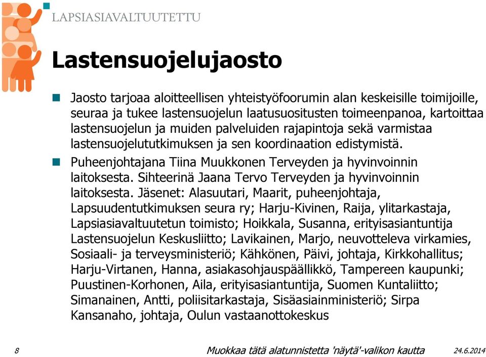 Sihteerinä Jaana Tervo Terveyden ja hyvinvoinnin laitoksesta.