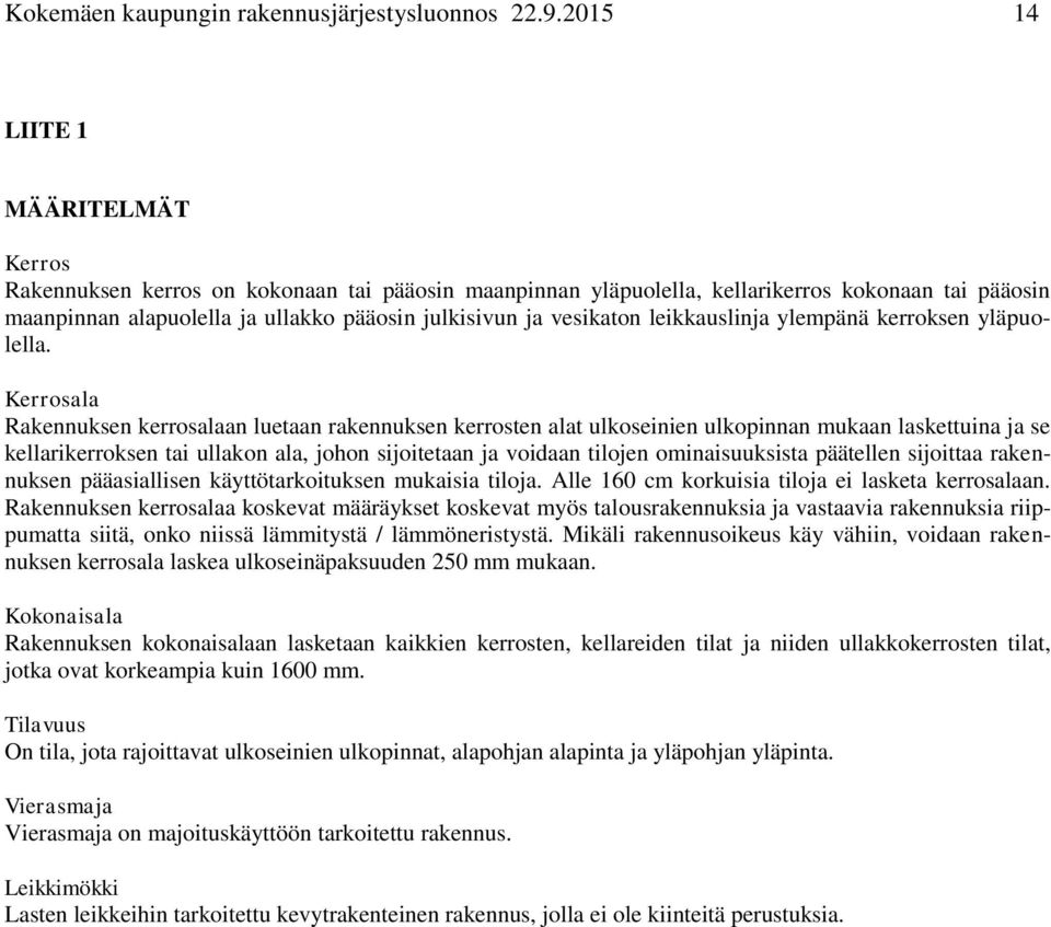 vesikaton leikkauslinja ylempänä kerroksen yläpuolella.