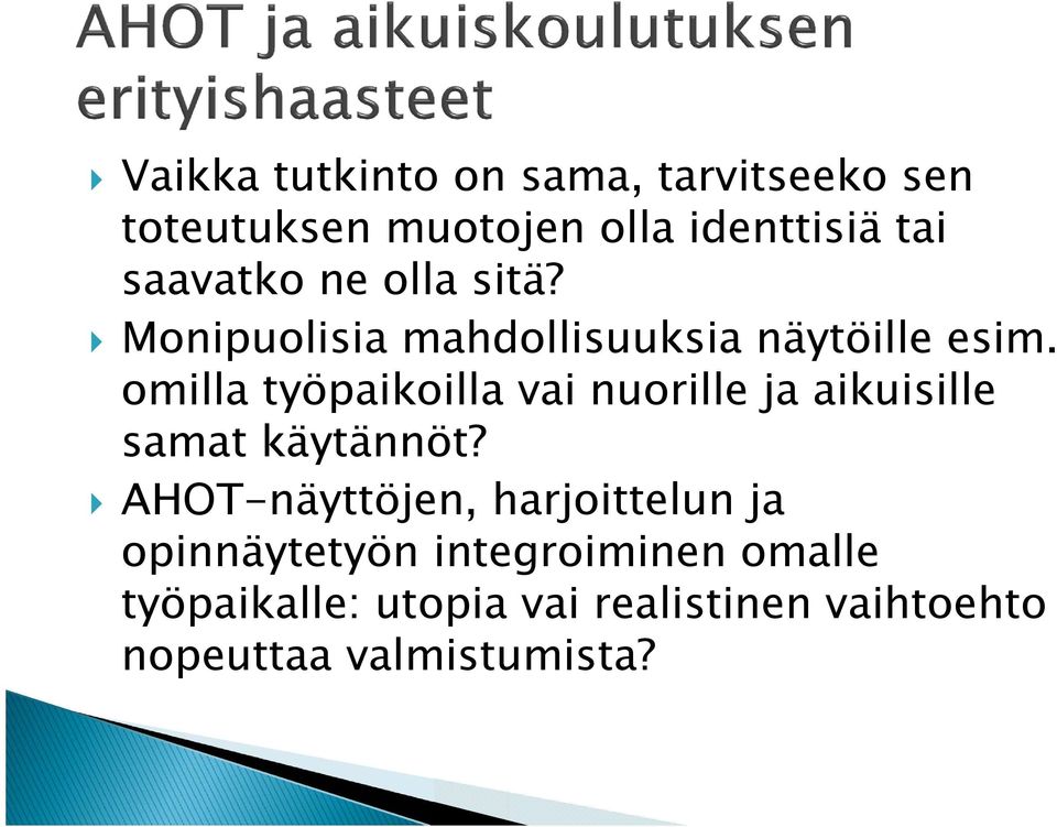 omilla työpaikoilla vai nuorille ja aikuisille samat käytännöt?